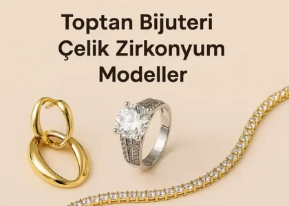 Toptan Bijuteri Ürünlerinde 2025’in Parlayan Trendi